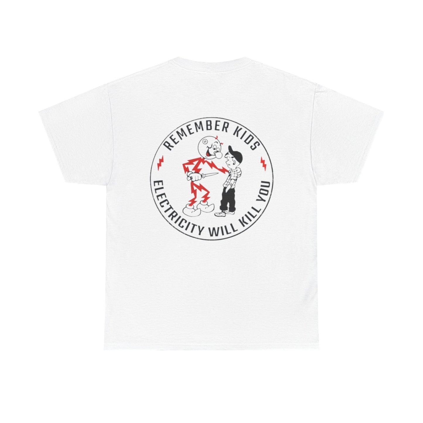 Remember Kids, Electricity Will Kill You - Unisex Heavy Cotton Tee