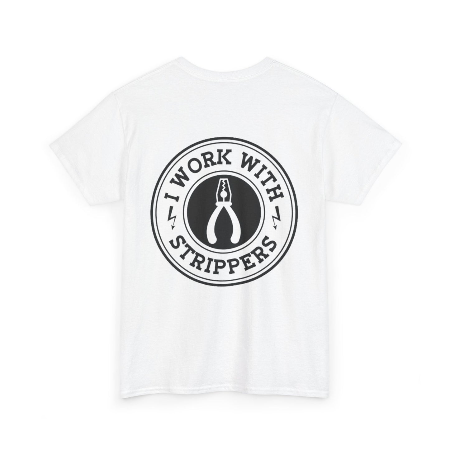 I Work With Strippers - Unisex Heavy Cotton Tee