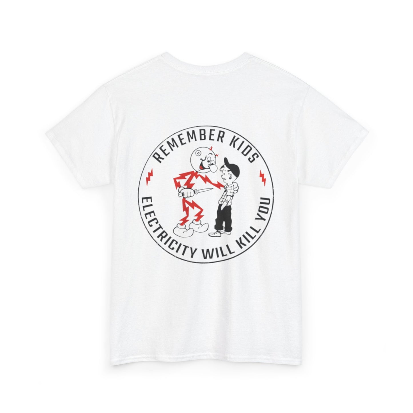 Remember Kids, Electricity Will Kill You - Unisex Heavy Cotton Tee