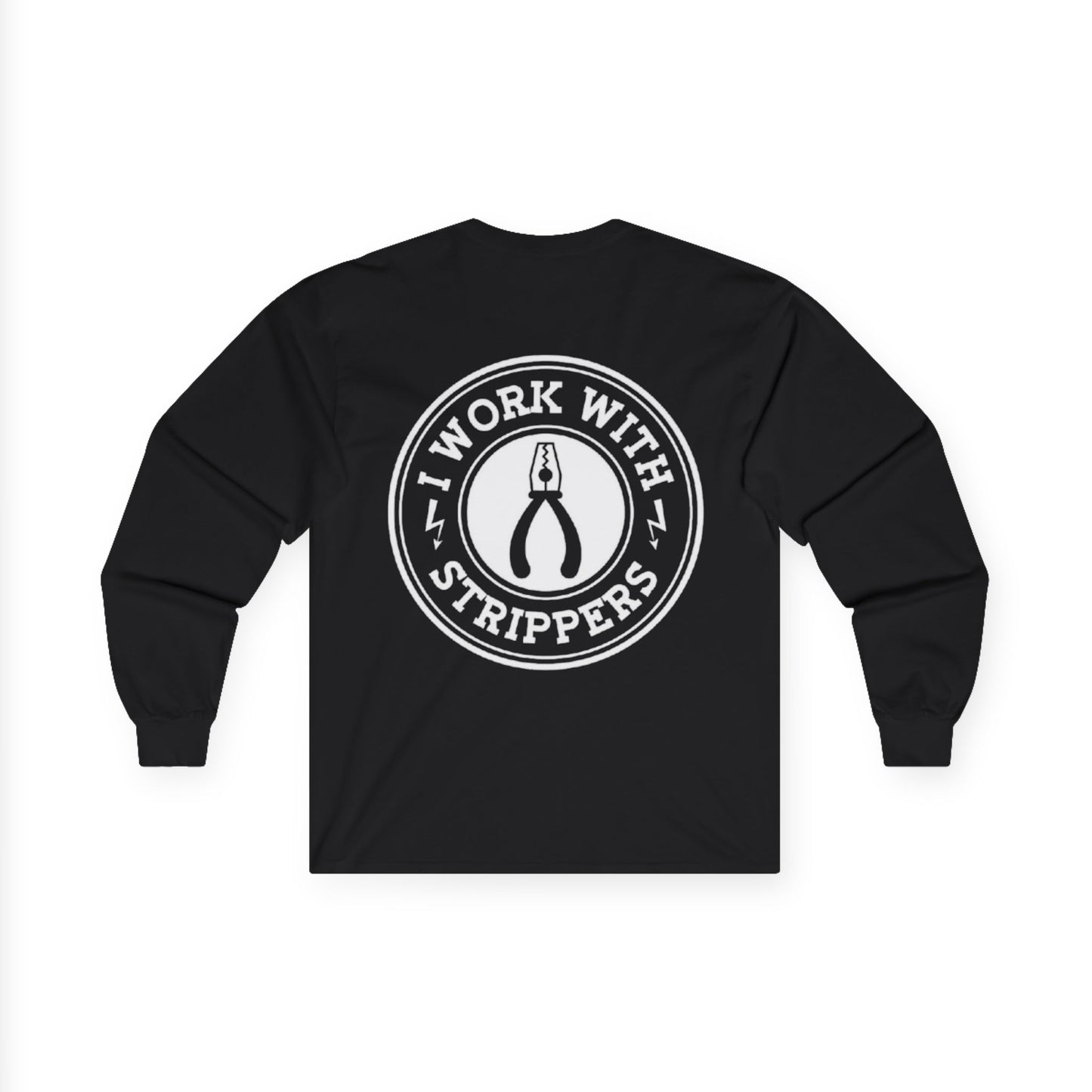 I Work With Strippers - Unisex Long Sleeve Tee