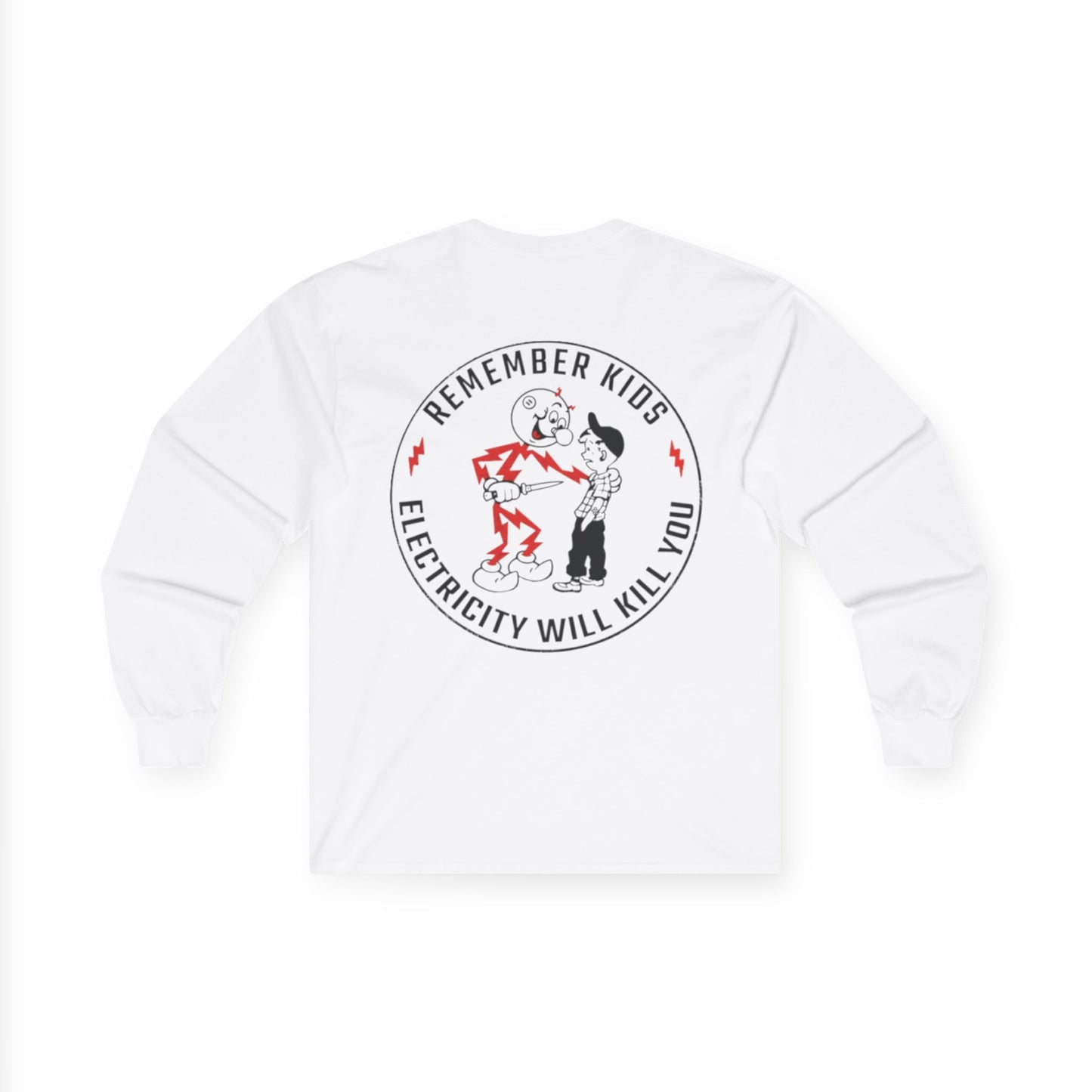 Remember kids, electricity will kill you - Unisex Long Sleeve Tee