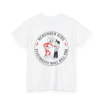 Remember Kids, Electricity Will Kill You - Unisex Heavy Cotton Tee