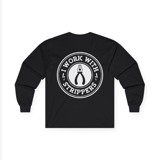 I Work With Strippers - Unisex Long Sleeve Tee