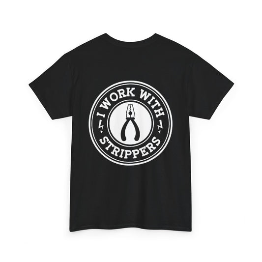 I Work With Strippers - Unisex Heavy Cotton Tee